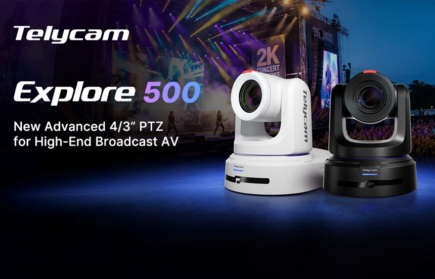 TELYCAM AMPLÍA SU GAMA DE CÁMARAS PTZ BROADCAST CON SUS NUEVOS MODELOS EXPLORE 100, 300 Y 500